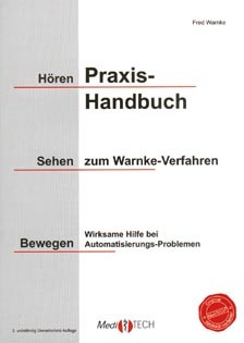 Praxishandbuch zum Warnke-Verfahren: : Hören - Sehen - Bewegen: Wirksame Hilfe bei Automatisierungs-Problemen